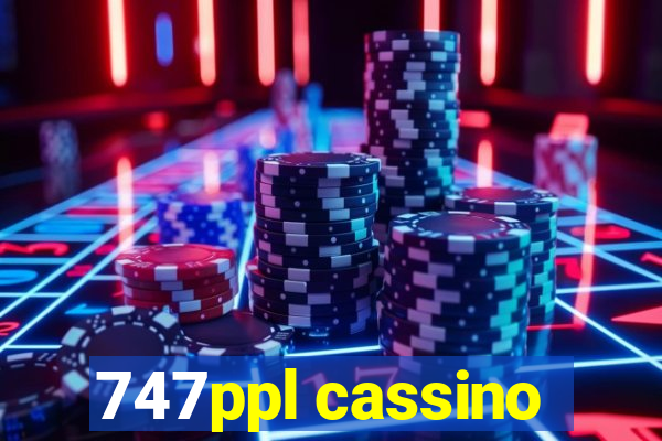 747ppl cassino